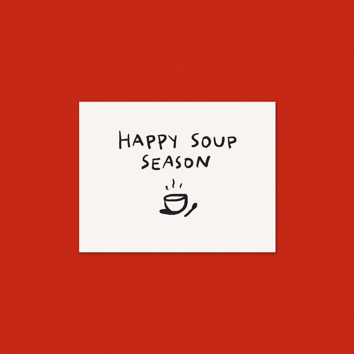 Happy Soup Season - Greeting Card