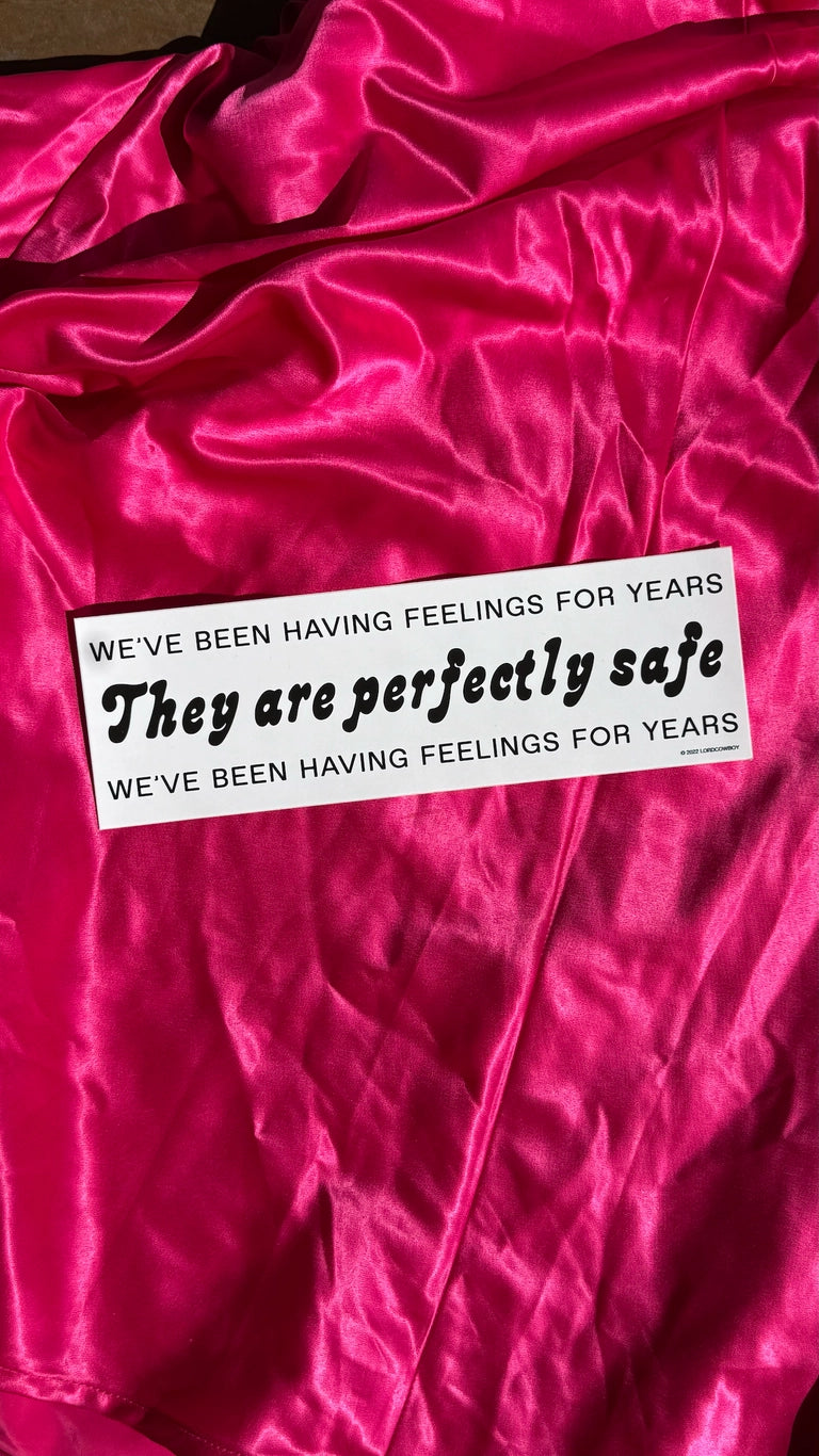 We've Been Having Feelings For Years Bumper Sticker