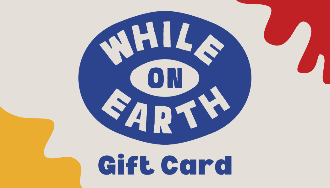 Digital While on Earth Gift Card