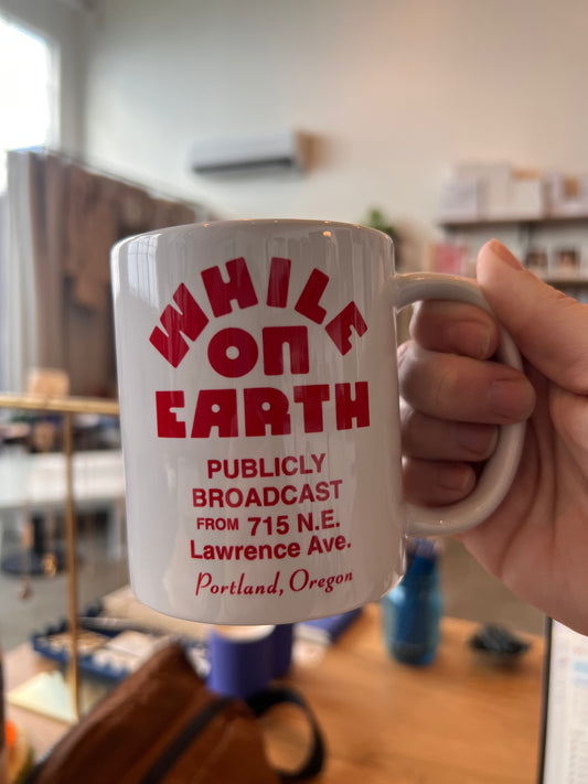 While on Earth Broadcast Mug - 11oz