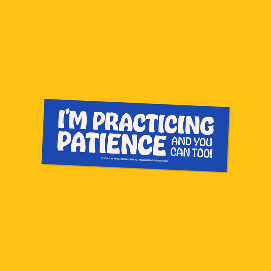 Practicing Patience Bumper Sticker