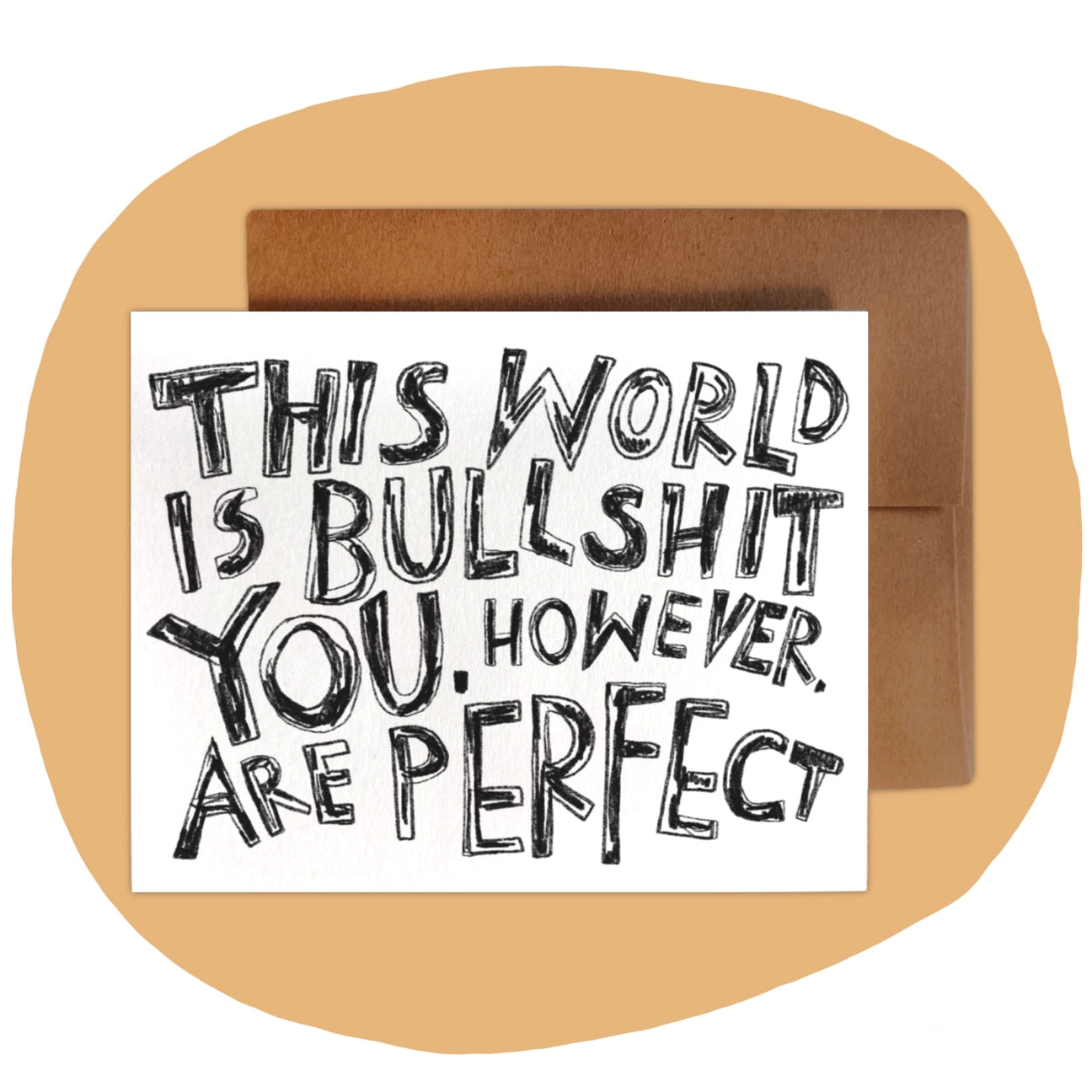 This World Is Bullshit. You, However, Are Perfect Card