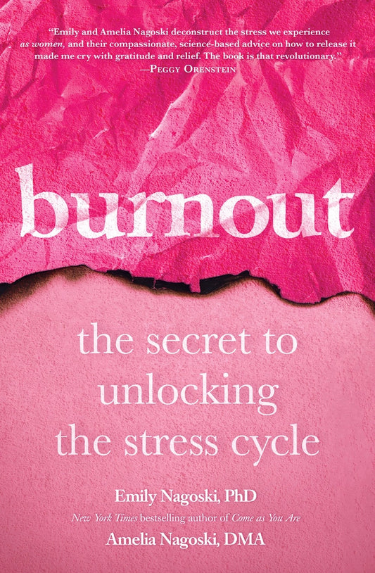 Burnout: the Secret To Unlocking the Stress Cycle