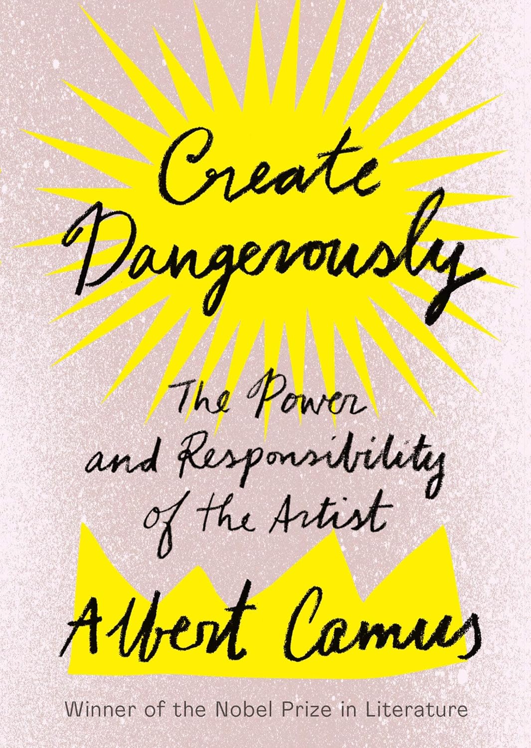 Create Dangerously: The Power and Responsibility of the Artist