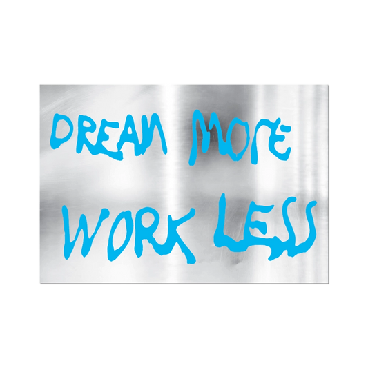Dream More Work Less By Sam Durant - Die-Cut Sticker