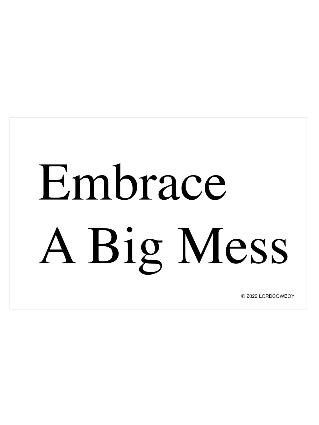 Sticker: Embrace A Big Mess