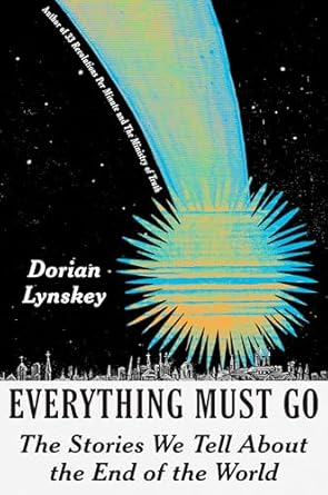 Everything Must Go: The Stories We Tell about the End of the World