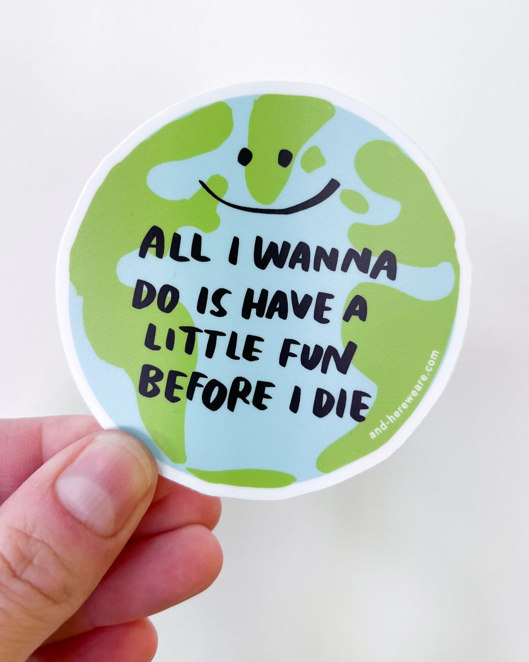 All I Wanna Do Is Have Fun - Global Warming Vinyl Sticker