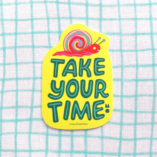 Take Your Time Vinyl Decal Sticker