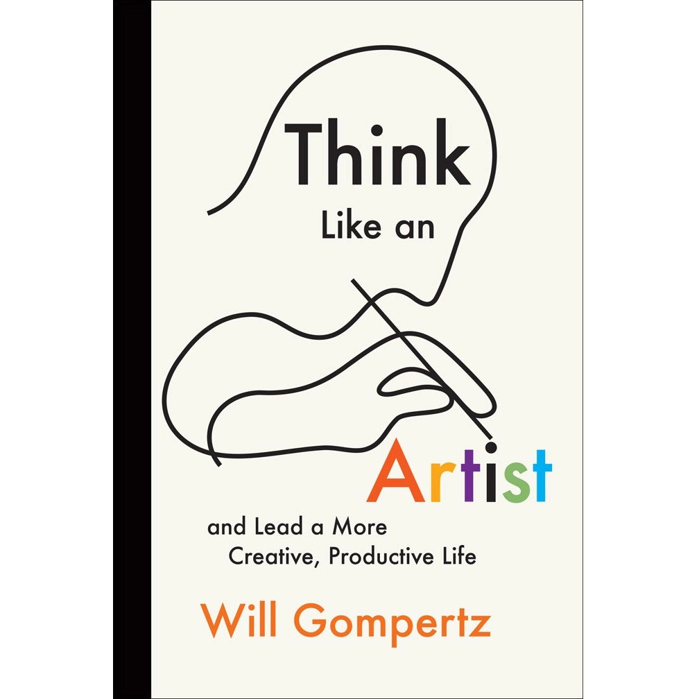 Think Like An Artist & Lead A More Creative, Productive Life