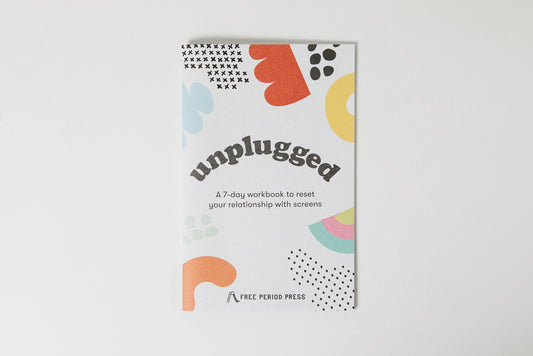 Unplugged: A Workbook To Reset Your Relationship w/ Screens